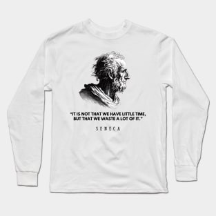 In time: quote and black and white portrait of the philosopher Seneca Long Sleeve T-Shirt